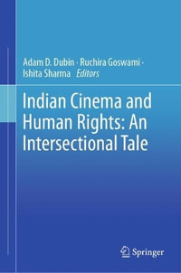 Indian Cinema and Human Rights : An Intersectional Tale - Adam Dubin