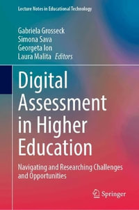 Digital Assessment in Higher Education : Navigating and Researching Challenges and Opportunities - Gabriela Grosseck