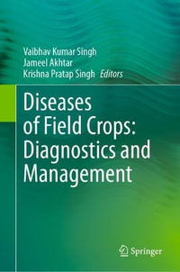 Diseases of Field Crops : Diagnostics and Management - Vaibhav Kumar Singh