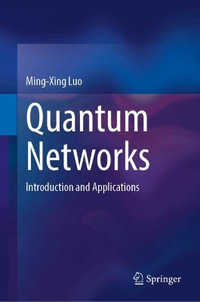 Quantum Networks : Introduction and Applications - Ming-Xing Luo