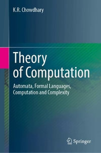 Theory of Computation : Automata, Formal Languages, Computation and Complexity - K. R. Chowdhary