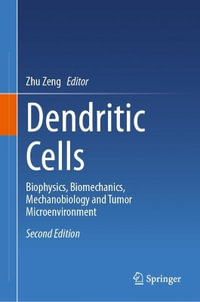 Dendritic Cells : Biophysics, Biomechanics, Mechanobiology and Tumor Microenvironment - Zhu Zeng