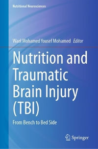 Nutrition and Traumatic Brain Injury (TBI) : From Bench to Bedside - Wael Mohamed