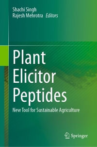 Plant Elicitor Peptides : New Tool for Sustainable Agriculture - Shachi Singh