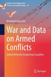 War and Data on Armed Conflicts : Global Networks Examining Casualties - Motomichi Igarashi