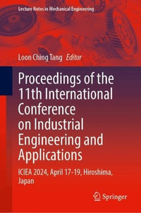 Proceedings of the 11th International Conference on Industrial Engineering and Applications : ICIEA 2024, April 17-19, Hiroshima, Japan - Loon Ching Tang