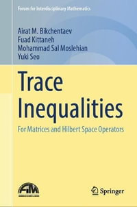 Trace Inequalities : For Matrices and Hilbert Space Operators - Airat M. Bikchentaev