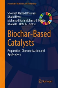 Biochar-Based Catalysts : Preparation, Characterization and Applications - Showkat Ahmad Bhawani