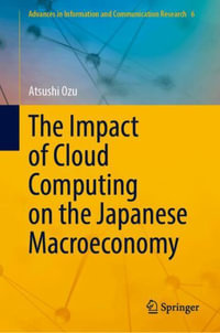 The Impact of Cloud Computing on the Japanese Macroeconomy : Advances in Information and Communication Research - Atsushi Ozu