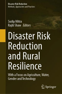 Disaster Risk Reduction and Rural Resilience : With a Focus on Agriculture, Water, Gender and Technology - Sudip Mitra