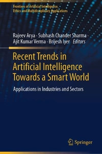 Recent Trends in Artificial Intelligence Towards a Smart World : Applications in Industries and Sectors - Rajeev Arya