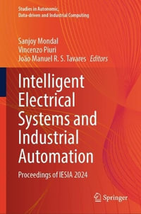 Intelligent Electrical Systems and Industrial Automation : Proceedings of IESIA 2024 - Sanjoy Mondal