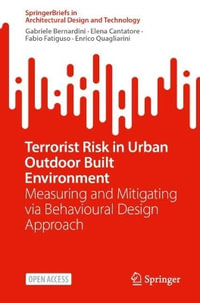 Terrorist Risk in Urban Outdoor Built Environment : Measuring and Mitigating via Behavioural Design Approach - Gabriele Bernardini