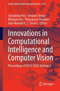 Innovations in Computational Intelligence and Computer Vision : Proceedings of ICICV 2024, Volume 1 - Satyabrata Roy