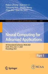 Neural Computing for Advanced Applications : 5th International Conference, NCAA 2024, Guilin, China, July 5-7, 2024, Proceedings, Part I - Haijun Zhang