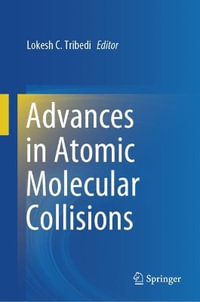 Advances in Atomic Molecular Collisions - Lokesh C. Tribedi