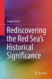 Rediscovering the Red Sea's Historical Significance - Haggai Erlich