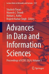 Advances in Data and Information Sciences : Proceedings of Icdis 2024, Volume 1 - Shailesh Tiwari