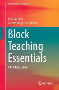 Block Teaching Essentials : A Practical Guide - John Weldon