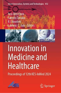 Innovation in Medicine and Healthcare : Proceedings of 12th Kes-Inmed 2024 - Yen-Wei Chen