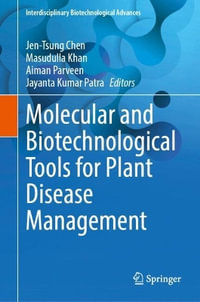 Molecular and Biotechnological Tools for Plant Disease Management : Interdisciplinary Biotechnological Advances - Jen-Tsung Chen