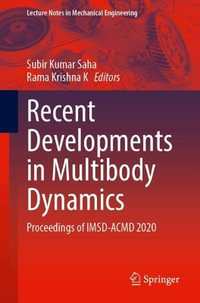 Recent Developments in Multibody Dynamics : Proceedings of Imsd-Acmd 2020 - Subir Kumar Saha