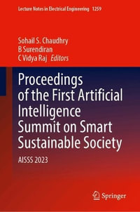 Proceedings of the First Artificial Intelligence Summit on Smart Sustainable Society : Aisss 2023 - Sohail S. Chaudhry