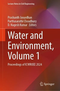 Water and Environment, Volume 1 : Proceedings of Icwroee 2024 - Prashanth J