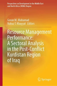 Resource Management Performance : A Sectoral Analysis in the Post-Conflict Kurdistan Region of Iraq - Goran M. Muhamad