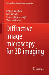 Diffractive Image Microscopy for 3D Imaging : Springer Tracts in Mechanical Engineering - Liang-Chia Chen