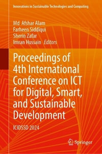 Proceedings of 4th International Conference on Ict for Digital, Smart and Sustainable Development, Icidssd 2024 : Innovations in Sustainable Technologies and Computing - Afshar, M.d. Alam