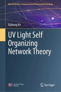 UV Light Self Organizing Network Theory : Optical Wireless Communication Theory and Technology - Xizheng Ke