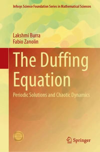 The Duffing Equation : Periodic Solutions and Chaotic Dynamics - Lakshmi Burra