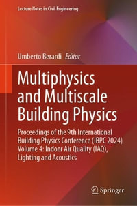 Multiphysics and Multiscale Building Physics : Proceedings of the 9th International Building Physics Conference (IBPC 2024) Volume 4: Indoor Air Quality (IAQ), Lighting and Acoustics - Umberto Berardi