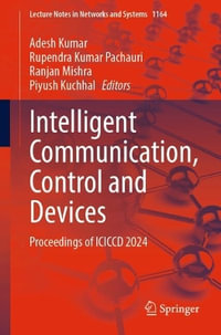 Intelligent Communication, Control and Devices : Proceedings of ICICCD 2024 - Adesh Kumar