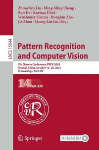 Pattern Recognition and Computer Vision : 7th Chinese Conference, PRCV 2024, Urumqi, China, October 18-20, 2024, Proceedings, Part XIV - Zhouchen Lin