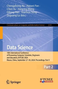 Data Science : 10th International Conference of Pioneering Computer Scientists, Engineers and Educators, ICPCSEE 2024, Macao, China, September 27-30, 2024, Proceedings, Part II - Chengzhong Xu