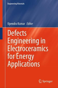 Defects Engineering in Electroceramics for Energy Applications - Upendra Kumar