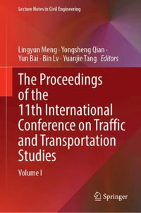 The Proceedings of the 11th International Conference on Traffic and Transportation Studies : Volume I - Lingyun Meng