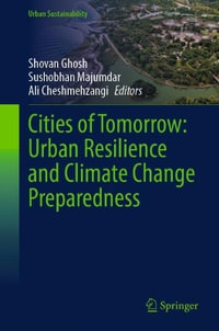 Cities of Tomorrow : Urban Resilience and Climate Change Preparedness - Shovan Ghosh