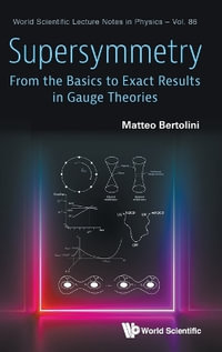 SUPERSYMMETRY : FROM BASICS EXACT RESULTS IN GAUGE THEORIES - MATTEO BERTOLINI