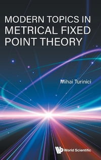 MODERN TOPICS IN METRICAL FIXED POINT THEORY - MIHAI TURINICI