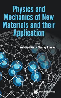 PHYSICS AND MECHANICS OF NEW MATERIALS AND THEIR APPLICATION - SANJAY KUMAR YUN-HAE KIM