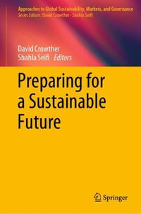 Preparing for a Sustainable Future : Approaches to Global Sustainability, Markets, and Governance - David Crowther