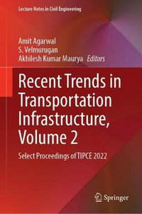 Recent Trends in Transportation Infrastructure, Volume 2 : Select Proceedings of TIPCE 2022 - Amit Agarwal