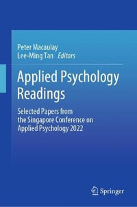 Applied Psychology Readings : Selected Papers from the Singapore Conference on Applied Psychology 2022 - Peter Macaulay