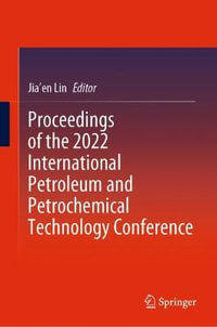 Proceedings of the 2022 International Petroleum and Petrochemical Technology Conference - Jia'en Lin