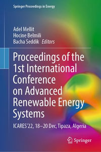 Proceedings of the 1st International Conference on Advanced Renewable Energy Systems : ICARES'22, 18-20 Dec, Tipaza, Algeria - Adel Mellit