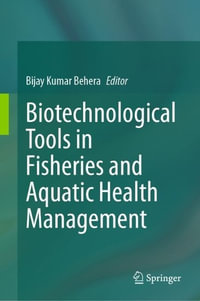 Biotechnological Tools in Fisheries and Aquatic Health Management - Bijay Kumar Behera