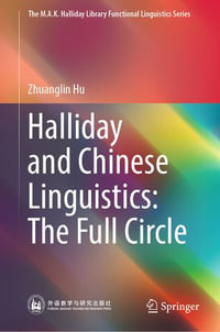 Halliday and Chinese Linguistics : The Full Circle - Zhuanglin Hu